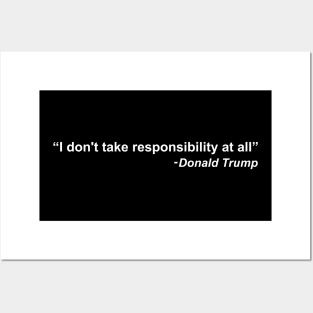 I don't take responsibility at all - Donald Trump Posters and Art